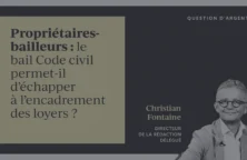 Propriétaires-bailleurs : le bail Code civil permet-il d’échapper à l’encadrement des loyers ?