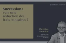 Succession : vers une réduction des frais bancaires ? 