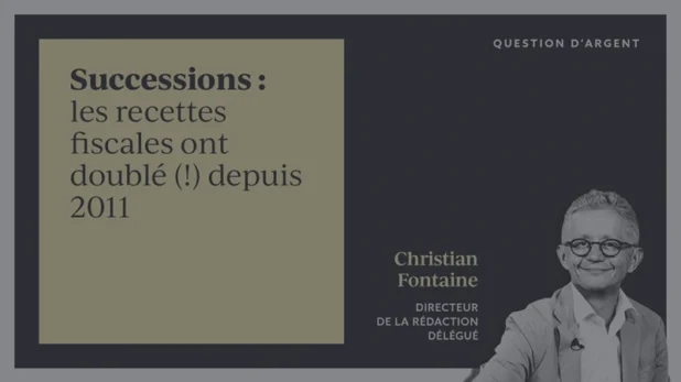 Successions : les recettes fiscales ont doublé (!) depuis 2011   