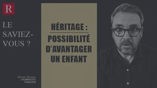 VIDÉO – Héritage : possibilité d&rsquo;avantager un enfant